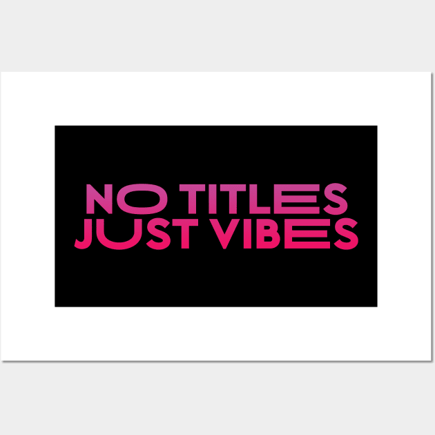 No Title Just Vibes T-Shirt Wall Art by valkoy